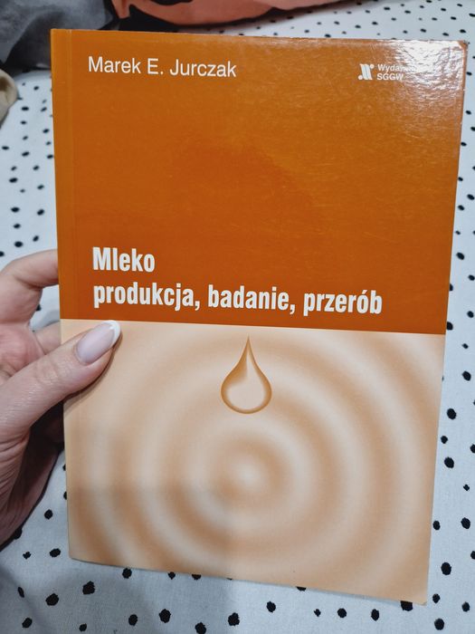 Mleko - produkcja, badanie, przerób Marek Jurczak