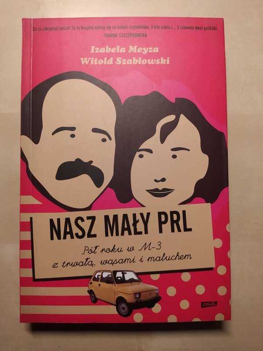 Nasz mały PRL Izabela Meyza Witold Szabłowski