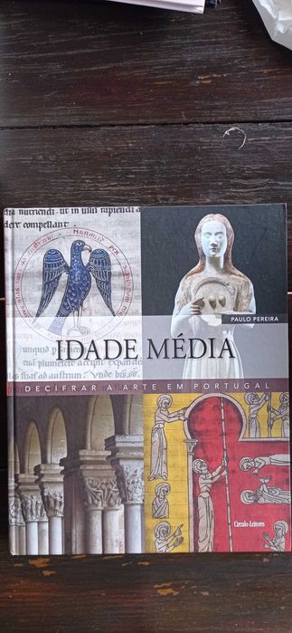 Livro Artes Antigas - Decifrar a arte em Portugal - Idade Média