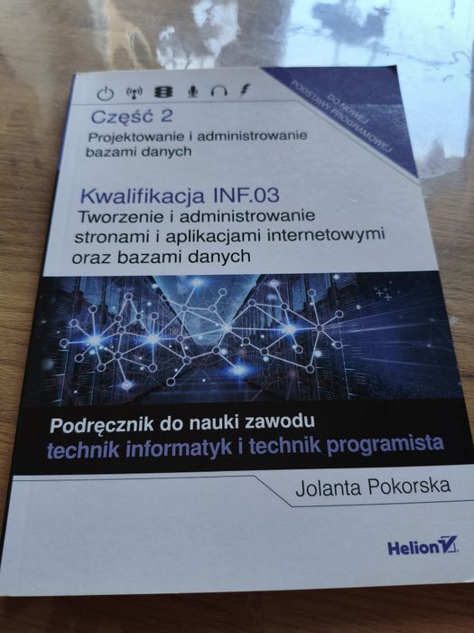 Tworzenie i administrowanie stronami i aplikacjami internetowymi oraz bazami danych Część 2
do 1 klasy technikum lub liceum w stanie bardzo dobrym.