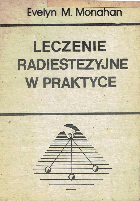 Leczenie radiestezyjne w praktyce Monahan