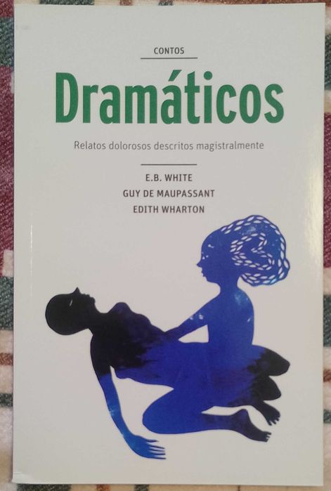 Contos Dramáticos, E. B. White, Guy de Maupassant, Edith Wharton