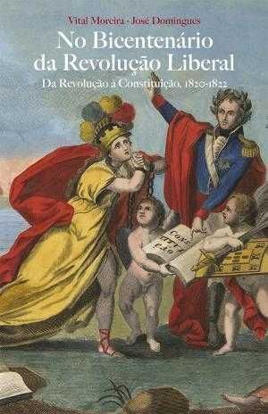 No Bicentenário da Revolução Liberal 1820/1822 V. Moreira [Portes Inc]