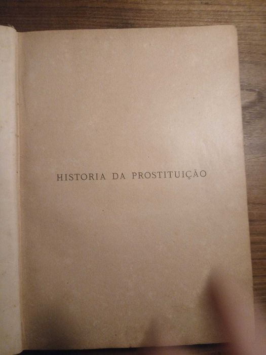 História da Prostituição - Segundo os trabalhos de Parent-Duchatelet, Dufour, Lacroix Rabuteaux, Lecour, Taxil Flaux e outros auctores celebres