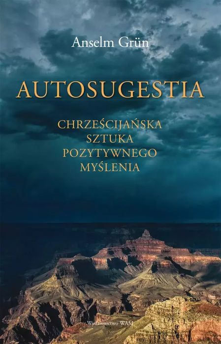 Autosugestia. Chrześcijańska sztuka pozytywnego myślenia. WAM. Nowy Produkt