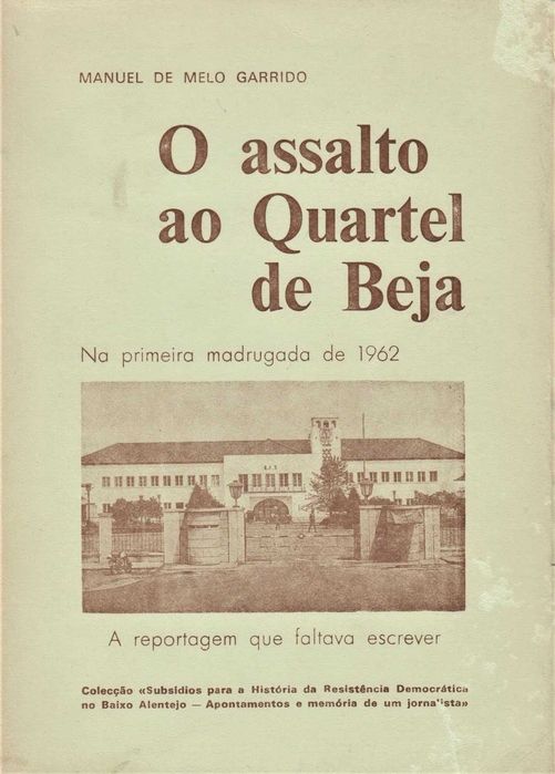 O ASSALTO AO QUARTEL DE BEJA, de Manuel Garrido - Évora 1982