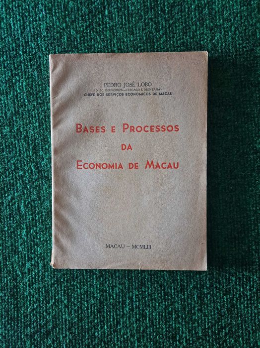 Foundations and Processes of Macau's Economy (1953) - Pedro José Lobo