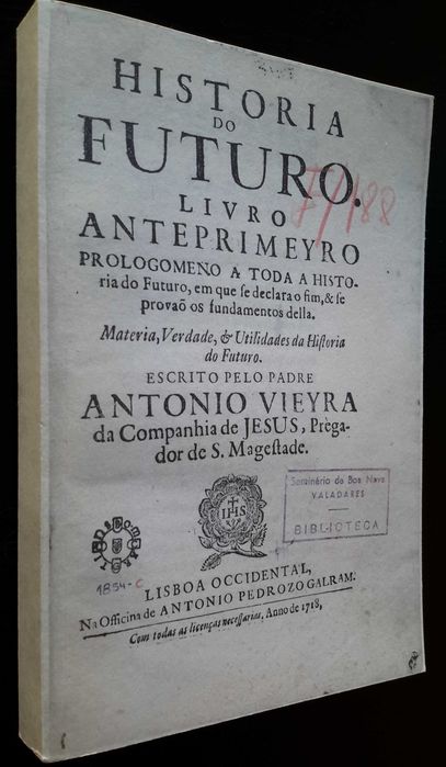 Father António Vieira - History of the Future (facsimile of the 1st edition)