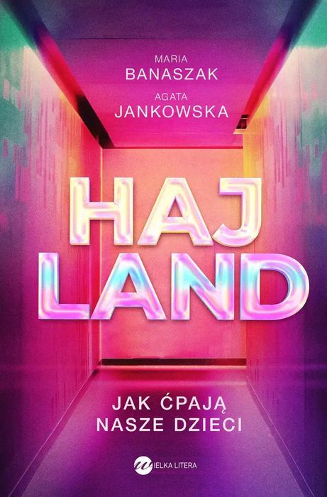 Hajland. Jak Ćpają Nasze Dzieci. Nowy Produkt