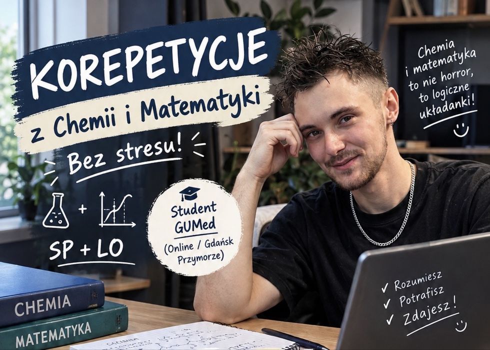 Korepetycje z Chemii i Matematyki | SP + LO | Student GUMed (Online / Gdańsk Przymorze)