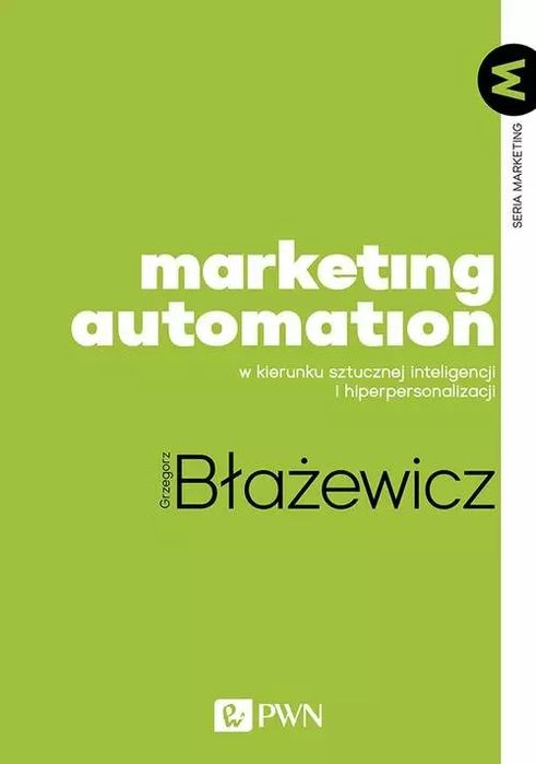 Marketing Automation. Wydawnictwo Naukowe PWN