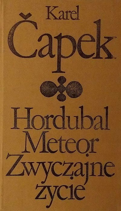 Capek Hordubal Meteor Zwyczajne życie 7zł stan db+-, okładka twarda