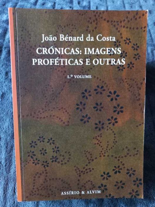 Crónicas: Imagens Proféticas e Outras 1º Volume - João Bénard da Costa