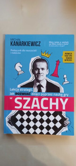 Michał Kanarkiewicz. Jak rozwijać dziec poprzez naukę gry w szachy.