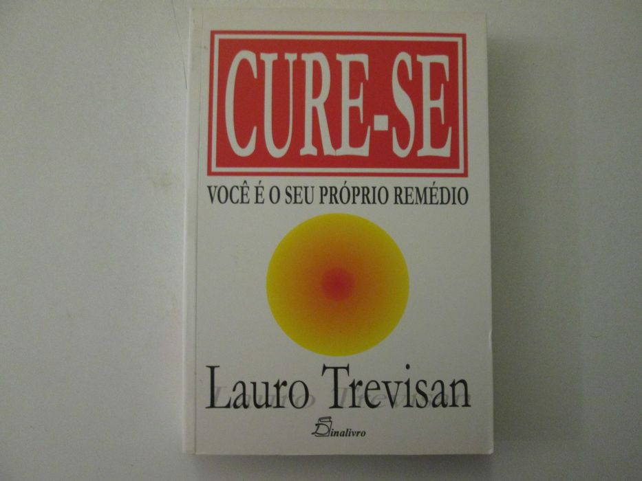 Cure-se, você é o seu próprio remédio- Lauro Trevisan