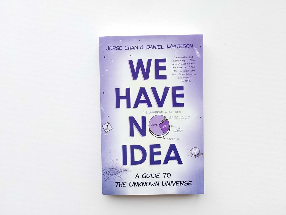 We Have No Idea, Jorge Cham & Daniel Whiteson