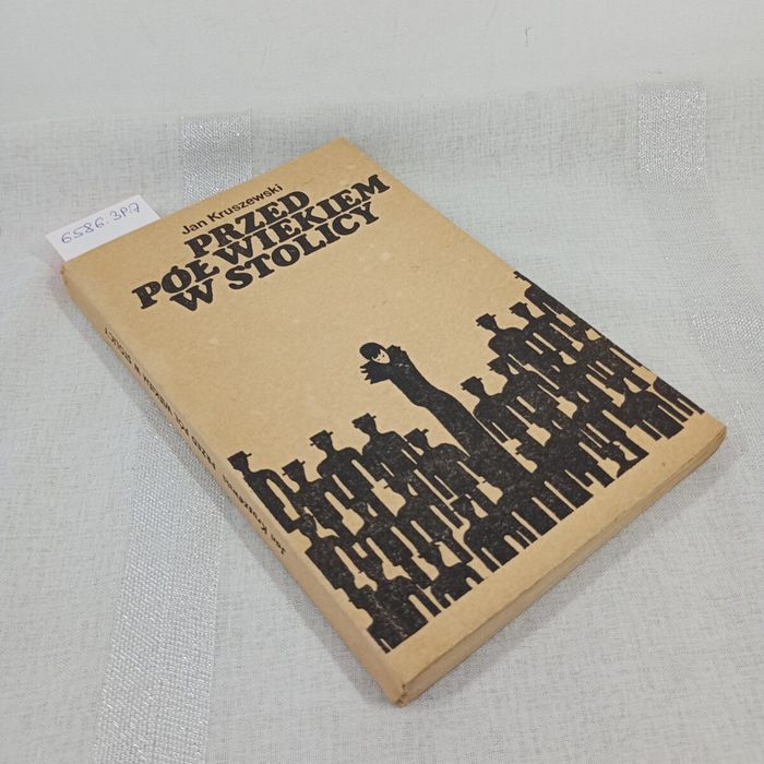 Przed pól wiekiem w stolicy. Jan Kruszewski