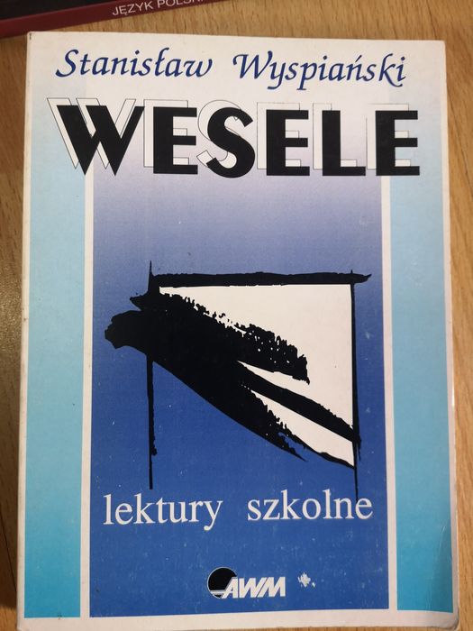 Wesele - Wyspiański, Kordian - Słowacki, Dziady - Mickiewicz
