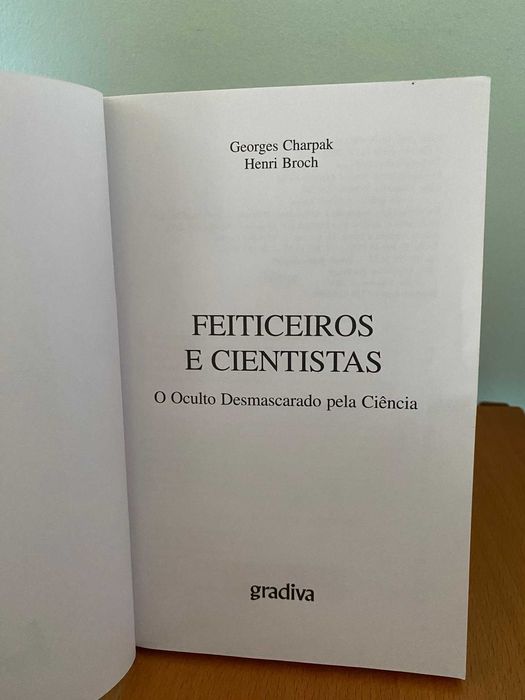 Feiticeiros e Cientistas - Georges Charpak, Henri Broch