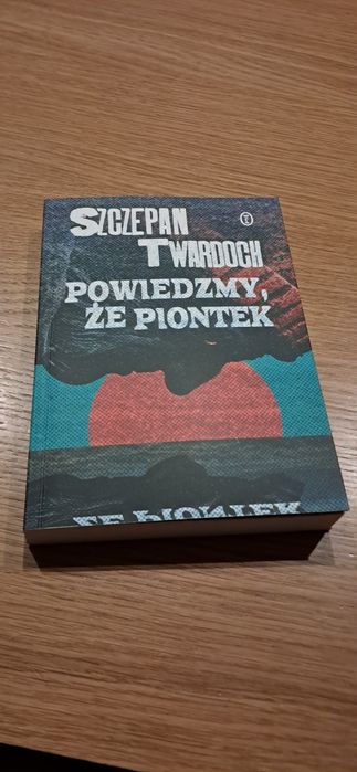 Szczepan Twardoch - Powiedzmy, że Piontek