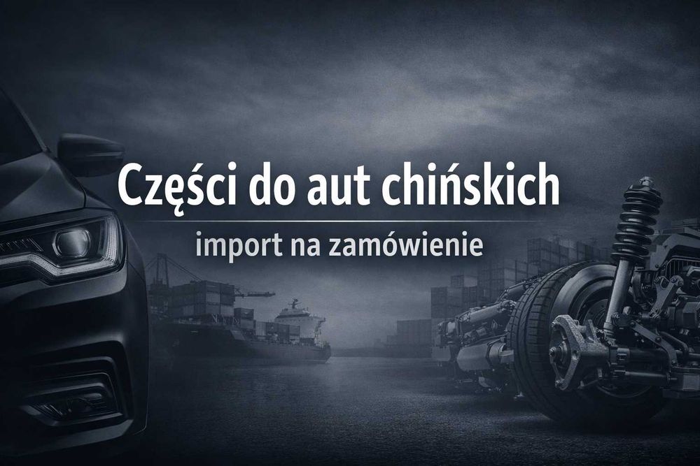 Sprowadzanie części do aut chińskich MG/Omoda/BYD Import na zamówienie