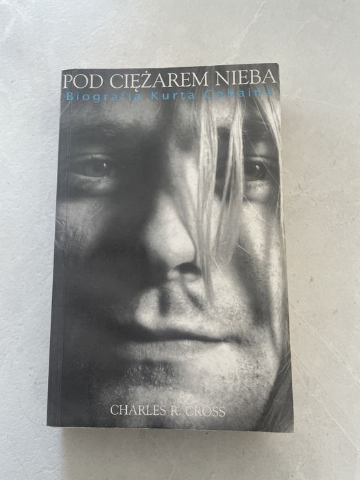 Pod ciężarwm nieba biografia Kurta Cobaina