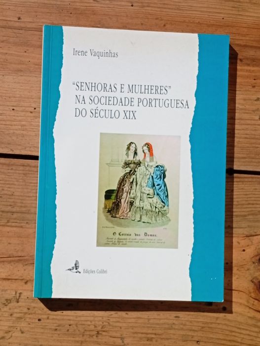 Livro "Senhoras e Mulheres na Sociedade Portuguesa do Século XIX" – Irene Vaquinhas