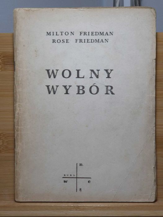 Wolny Wybór – Milton Friedman & Rose Friedman