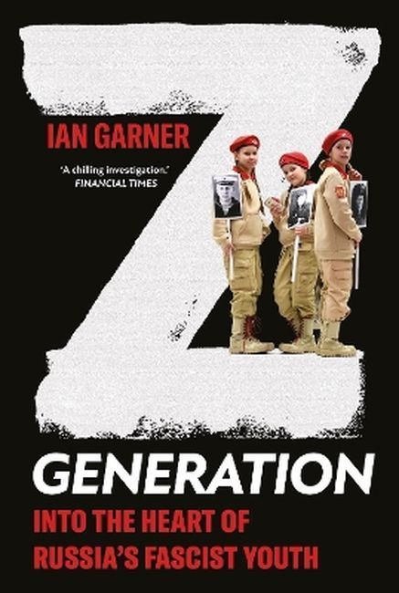 Z Generation. Into The Heart Of Russia's Fascist Youth. Nowy Produkt