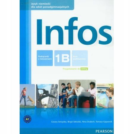 Infos 1B Podręcznik Z Ćwiczeniami Z Płytą Cd Kurs Podstawowy + Minirepetytorium Maturalne Birgit Sekulski, Cezary Serzysko, Nina Drabich