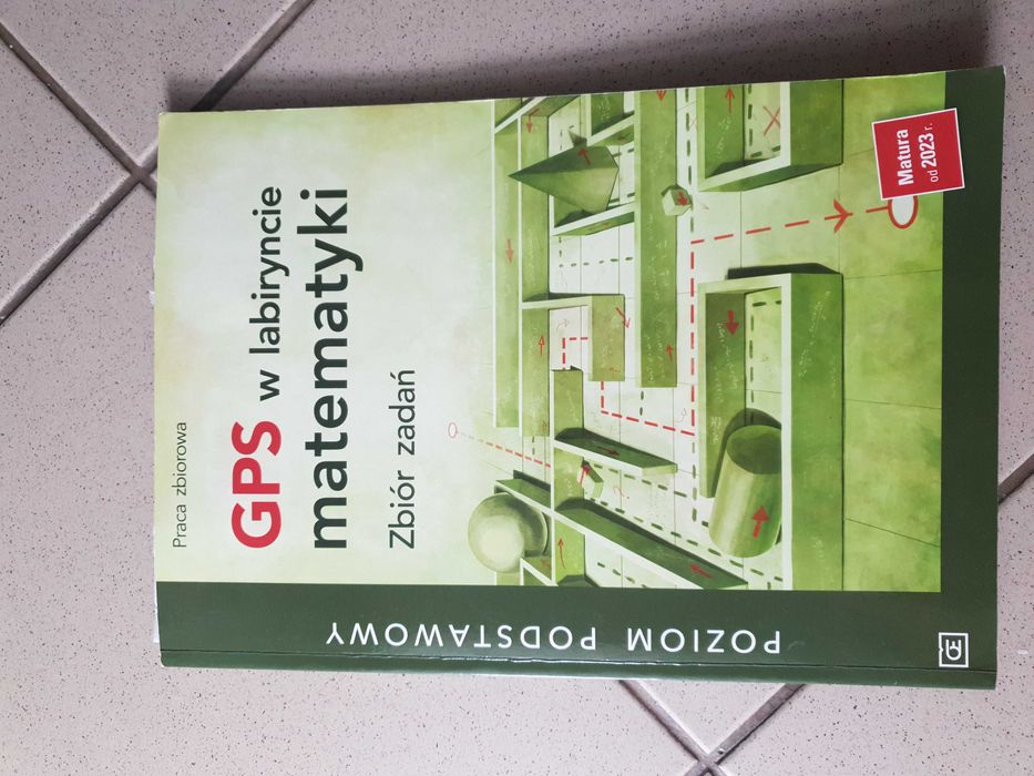 "GPS w labiryncie matematyki" zbiór zadań matura