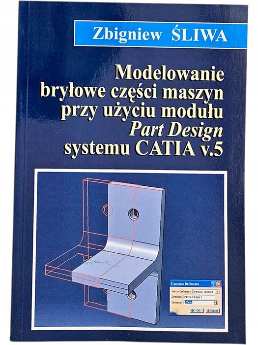 Z. Śliwa Modelowanie Bryłowe Części Maszyn Przy Użyciu Modułu Part