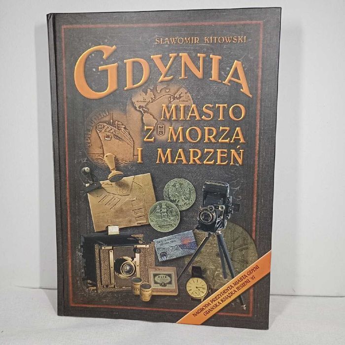 Gdynia miasto z morza i marzeń. Sławomir Kitowski