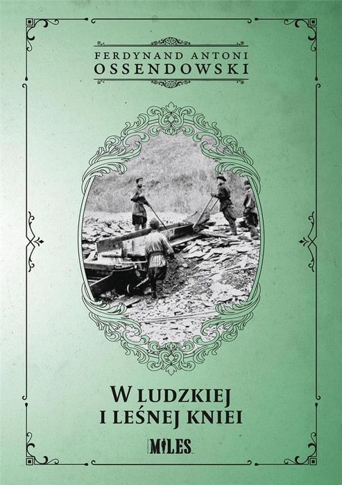 W ludzkiej i leśnej kniei Miles Ferdynand Antoni Ossendowski Rok