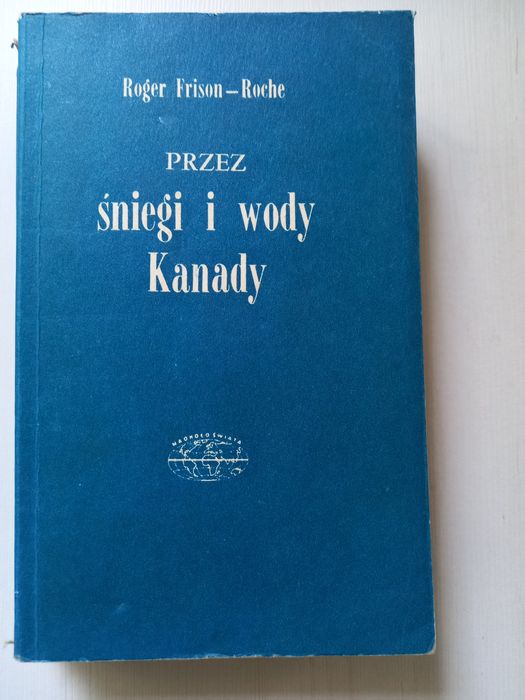 Przez śniegi i wody Kanady Roger Frison- Roche