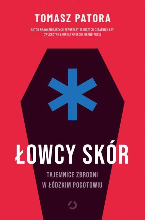 Łowcy skór. Tajemnice zbrodni w łódzkim pogotowiu Otwarte Tomasz
