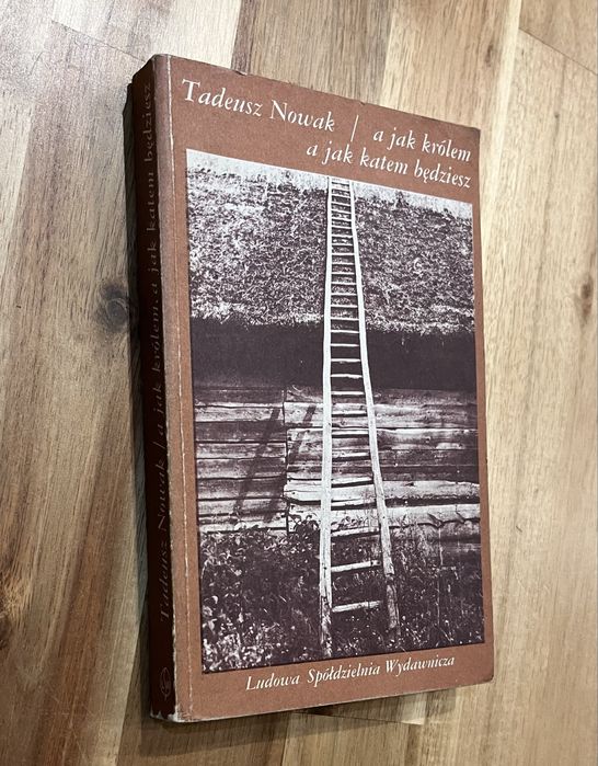 A jak królem, a jak katem będziesz Tadeusz Nowak