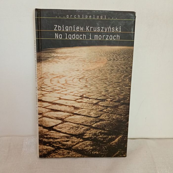 Na lądach i morzach. Zbigniew Kruszyński