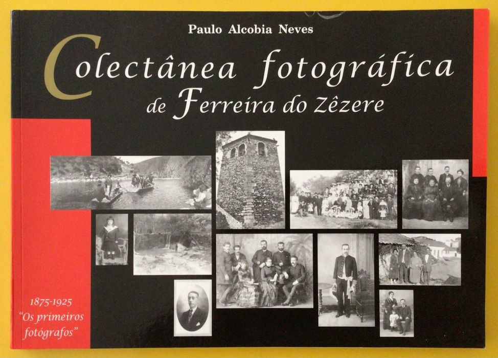 COLECTÂNEA FOTOGRÁFICA de FERREIRA Zêzere - Paulo Alcobia Neves 2000