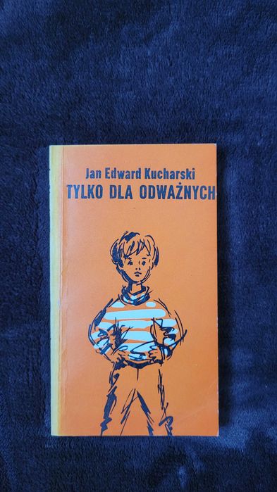 Książka: "Tylko dla odważnych", Jan Edward Kucharski