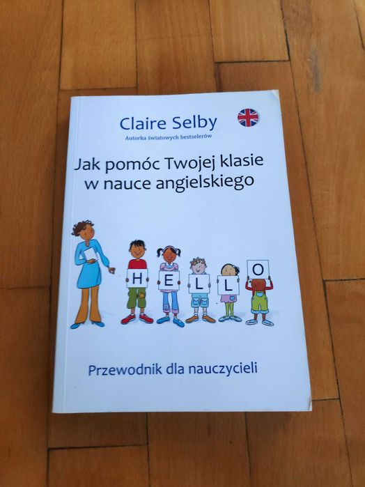 Jak pomóc Twojej klasie nauczyć się angielskiego - Claire Selby