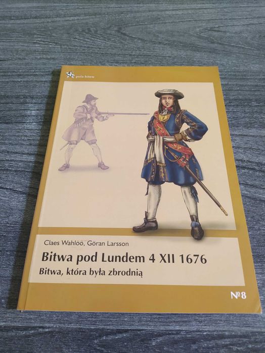 C. Wahlöö, G. Larsson Bitwa pod Lundem 4 XII 1676 Inforteditions
