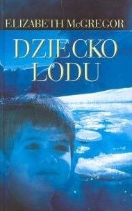 Dziecko Lodu Elizabeth Mcgregor