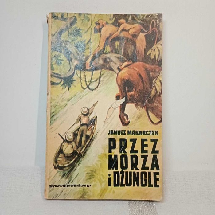Przez morza i dżungle. Janusz Makarczyk