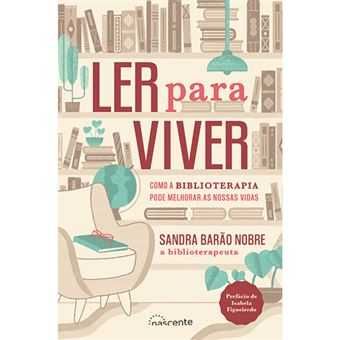 Ler para Viver - Como a Biblioterapia pode melhorar as nossas vidas