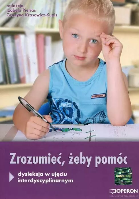 Zrozumieć, Żeby Pomóc. Dysleksja W Ujęciu Interdyscyplinarnym. Operon. Nowy Produkt