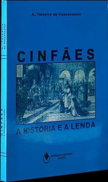 Cinfães – A História e a Lenda – A. Teixeira de Vasconcelos – 2001