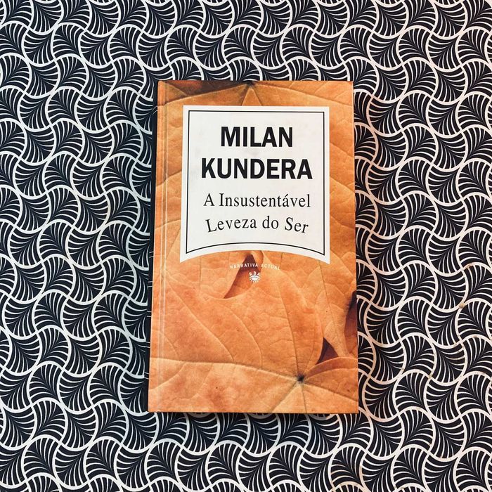 A Insustentável Leveza do Ser - Milan Kundera