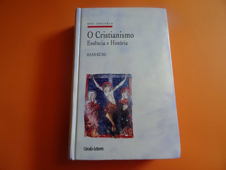O Cristianismo -Essência e Historia -  Hans Kung