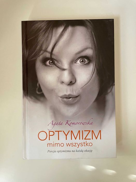 Optymizm mimo wszystko. Agata Komorowska